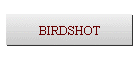 BIRDSHOT