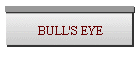 BULL'S EYE