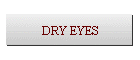 DRY EYES