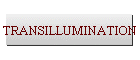 TRANSILLUMINATION