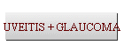 UVEITIS + GLAUCOMA