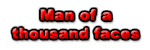 Man of a thousand faces